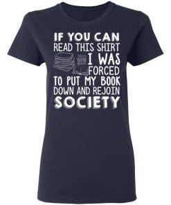 If You Can Read This Shirt I Was Forced To Put My Book shirt