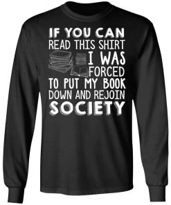 If You Can Read This Shirt I Was Forced To Put My Book