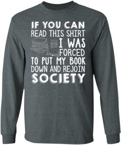 If You Can Read This Shirt I Was Forced To Put My Book