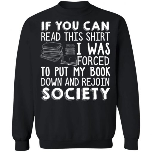 If You Can Read This Shirt I Was Forced To Put My Book