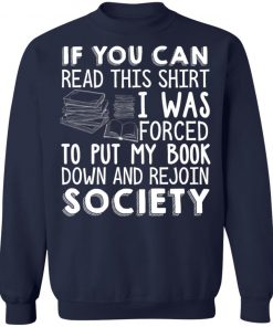 If You Can Read This Shirt I Was Forced To Put My Book