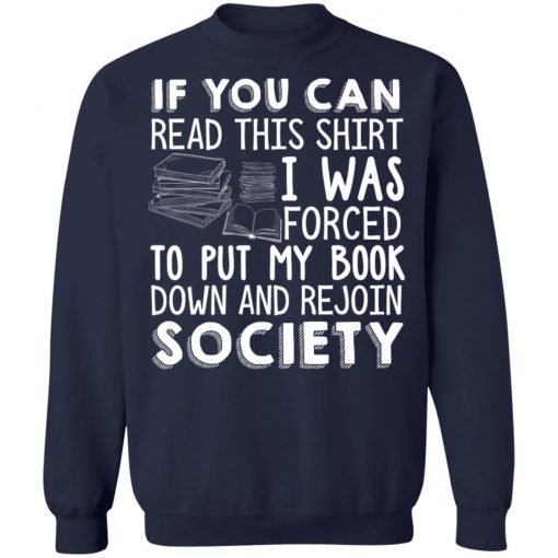 If You Can Read This Shirt I Was Forced To Put My Book