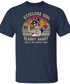 Steelers Girl Classy Sassy And A Bit Smart Assy Vintage shirt