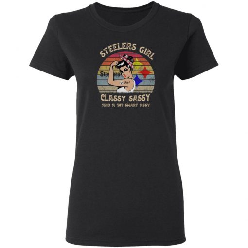 Steelers Girl Classy Sassy And A Bit Smart Assy Vintage shirt