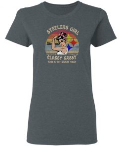 Steelers Girl Classy Sassy And A Bit Smart Assy Vintage shirt