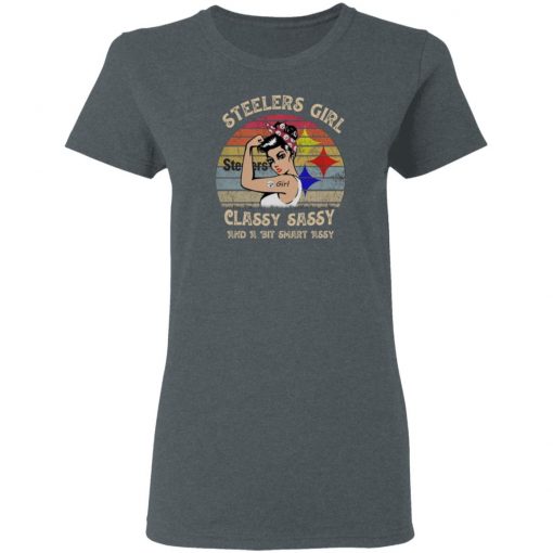 Steelers Girl Classy Sassy And A Bit Smart Assy Vintage shirt