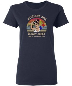 Steelers Girl Classy Sassy And A Bit Smart Assy Vintage shirt