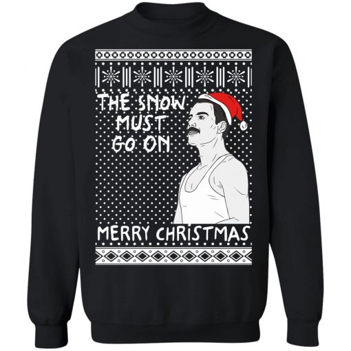 The Snow Must Go On Merry Christmas Freddie Mercury Queen Funny Ugly Christmas Sweater