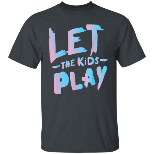 Let The Kids Play T-Shirt