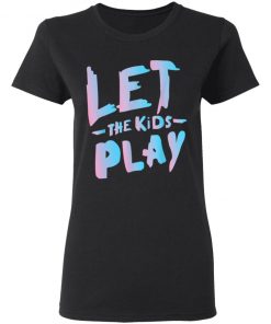 Let The Kids Play T-Shirt