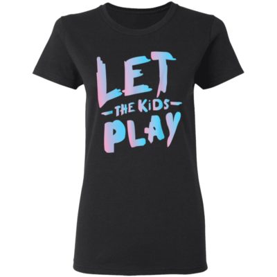 Let The Kids Play T-Shirt