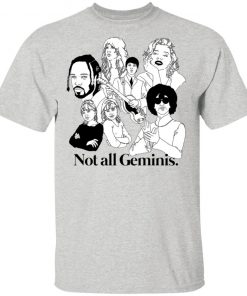 Not All Geminis Shirt