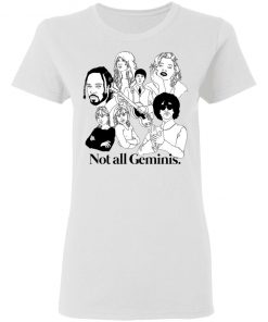 Not All Geminis Shirt
