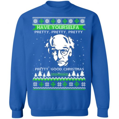 Larry David Have Yourself A Pretty Good Christmas Ugly Christmas Sweatshirt
