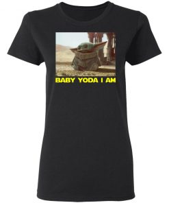 Baby Yoda i Am Star Wars Shirt