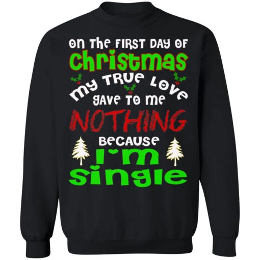 FUNNY TRUE LOVE I'M SINGLE Ugly Christmas Sweater