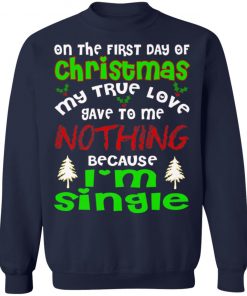 FUNNY TRUE LOVE I'M SINGLE Ugly Christmas Sweater