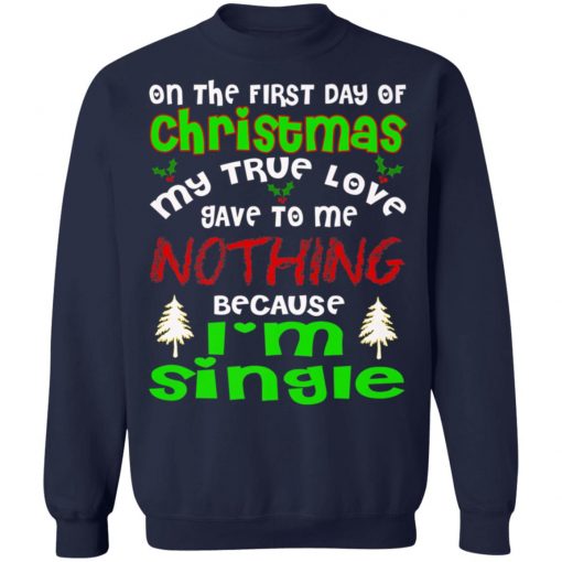 FUNNY TRUE LOVE I'M SINGLE Ugly Christmas Sweater