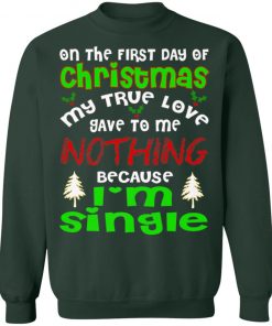 FUNNY TRUE LOVE I'M SINGLE Ugly Christmas Sweater