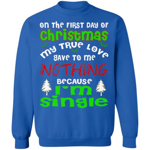 FUNNY TRUE LOVE I'M SINGLE Ugly Christmas Sweater