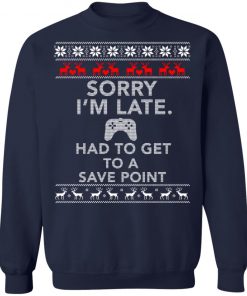 Sorry I'm Late Had To Get To Save A Point Gamer Ugly Christmas Sweater