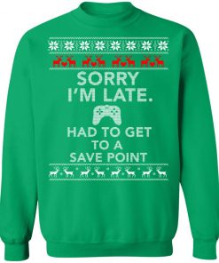 Sorry I'm Late Had To Get To Save A Point Gamer Ugly Christmas Sweater