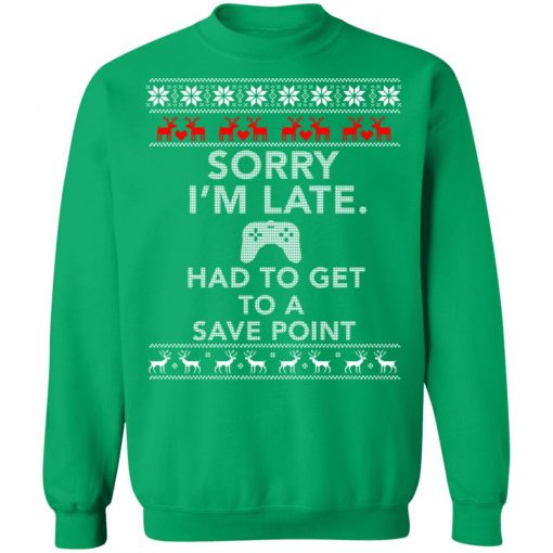 Sorry I'm Late Had To Get To Save A Point Gamer Ugly Christmas Sweater