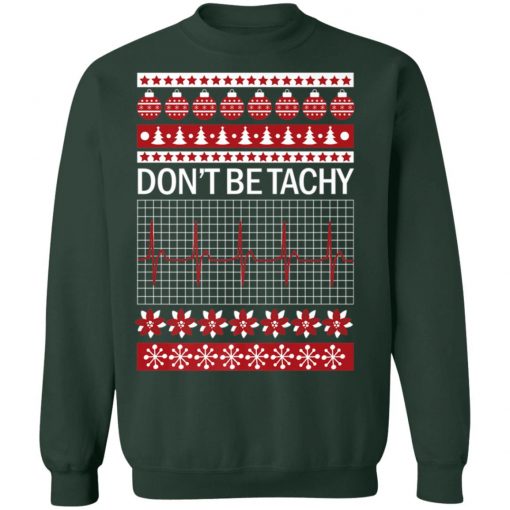 Don't Be Tachy Ugly Christmas Sweatshirt