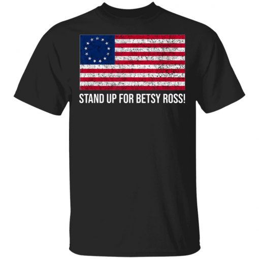 Stand Up for Betsy Ross shirt