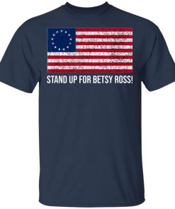Stand Up for Betsy Ross shirt