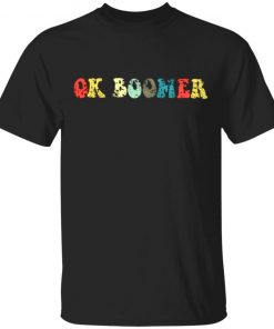 OK Boomer Gen Z Millennials Vintage Retro Meme Joke shirt