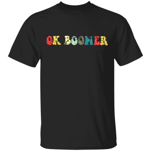 OK Boomer Gen Z Millennials Vintage Retro Meme Joke shirt