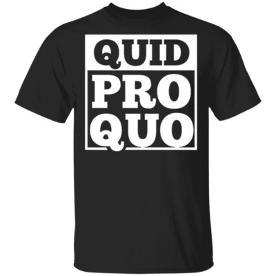 Quid Pro Quo – A Favor for a Favor shirt