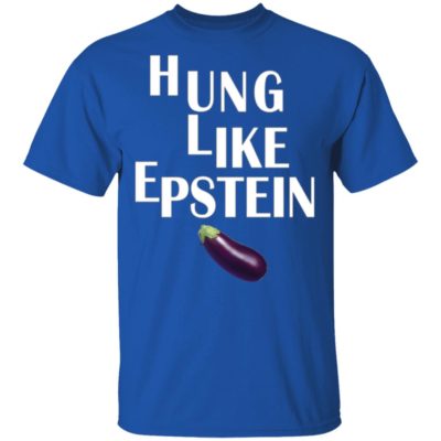 Eggplant Hung like Epstein shirt
