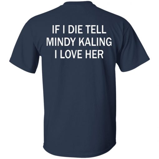 If I Die Tell Mindy Kalling I Love Her T-Shirt