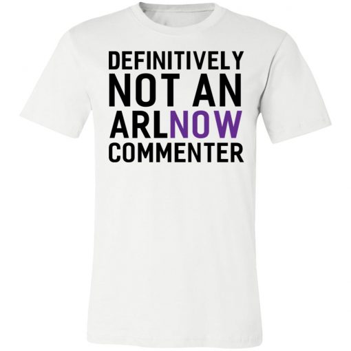 State Definitively That You Do Not Comment on ARLnow With This T-Shirt