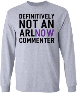 Definitely Not an ARLnow Commenter T-Shirt