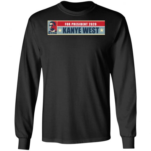 Yeezy For President 2020 Kanye West Shirt Ls Hoodie