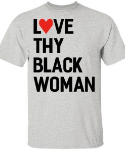 Love Thy Black Woman Tee Shirt