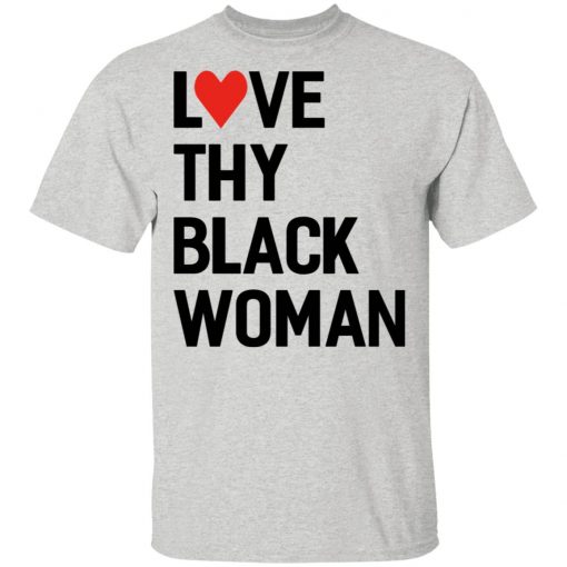 Love Thy Black Woman Tee Shirt