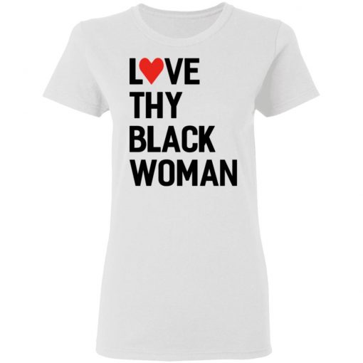 Love Thy Black Woman Tee Shirt