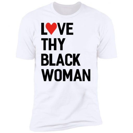 Love Thy Black Woman Tee Shirt