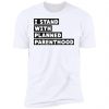 Danny DeVito I Stand With Planned Parenthood Tee Shirt