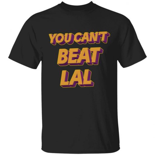 Los Angeles Lakers You Can't Beat Lal Shirt