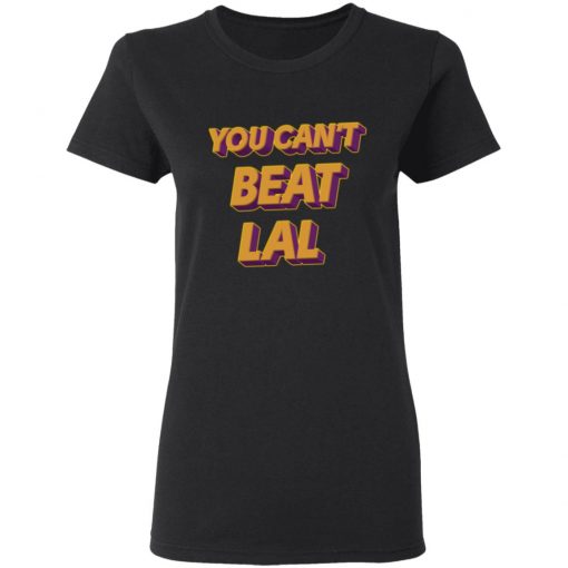 Los Angeles Lakers You Can't Beat Lal Shirt