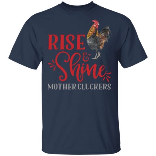 Rise and Shine Mother Cluckers Shirt