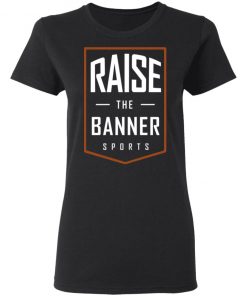 Raise The Banner Sports Shirt