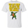You Can't Drink All Day If You Don't Start In The Morning St Patrick's Day Funny Shirt