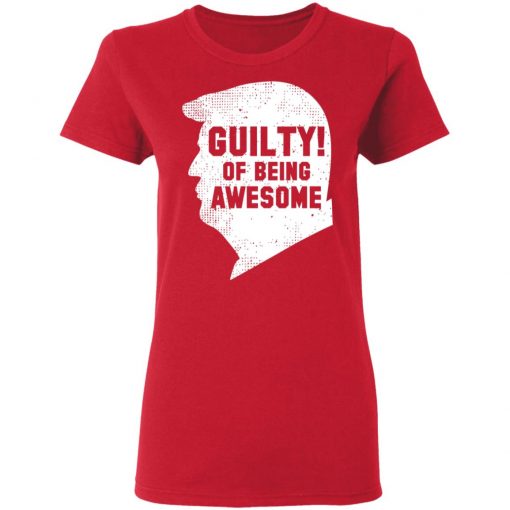 Trump 2020 45th President Guilty Of Being Awesome T-Shirt