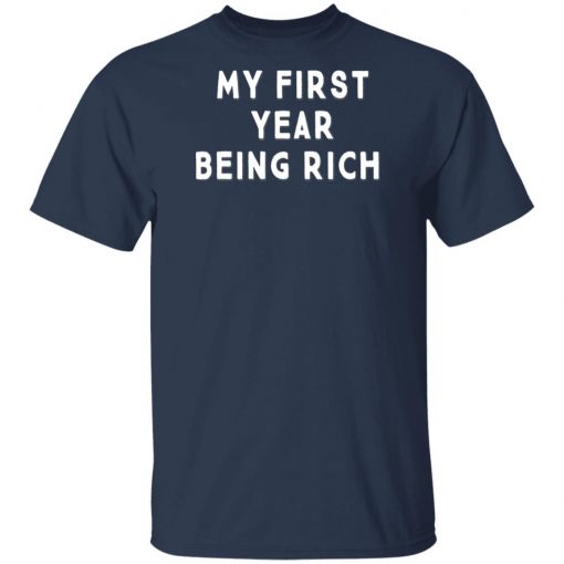 My First Year Being Rich Shirt Ls Hoodie